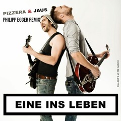Eine Ins Leben - Pizzera & Jaus  (Philipp Egger Remix)[FREE DOWNLOAD]