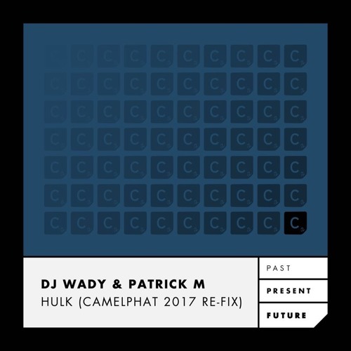 DJ Wady & Patrick M - Hulk - CamelPhat Re-Fix - CR2 Records