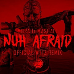 Mura K.E - Nuh Afraid (WTTZ Remix) ft Marshall