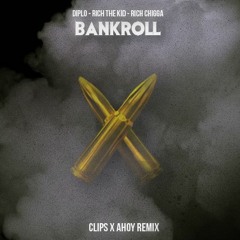 Diplo - RichThe Kid - Rich Chigga - Bankroll (Clips X Ahoy Remix)