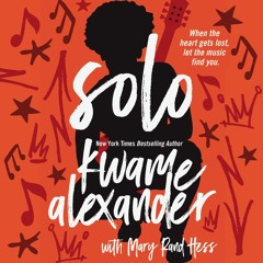 SOLO by Kwame Alexander, with Mary Rand Hess