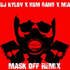 DJ KYLOV X HSM GANG X MIA - MASK OFF REMIX (JUILLET 2017)