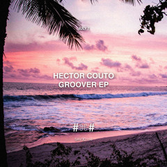HECTOR COUTO - GROOVER (ORIGINAL MIX)
