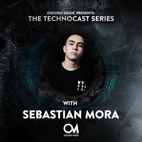 Oscuro Music Technocast #019 With Sebastian Mora