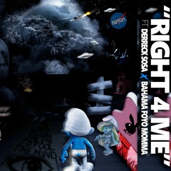 RIGHT FOR ME Ft. DERRECK SOSA x BAHAMA FOYO MOMMA
