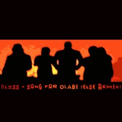 BLISS - SONG FOR OLABI [ELSƎ REMIX]