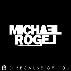 Michael Rogel - Because Of You