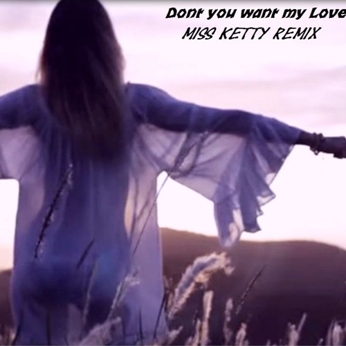 Don't you want my Love -  Miss Ketty Remix