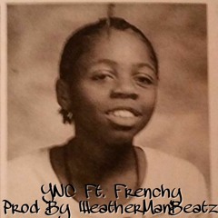 YNC Ft. Frenchy (Prod. By WeatherManBeatz)
