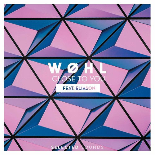 WØHL - Close To You (ft. Eliason)