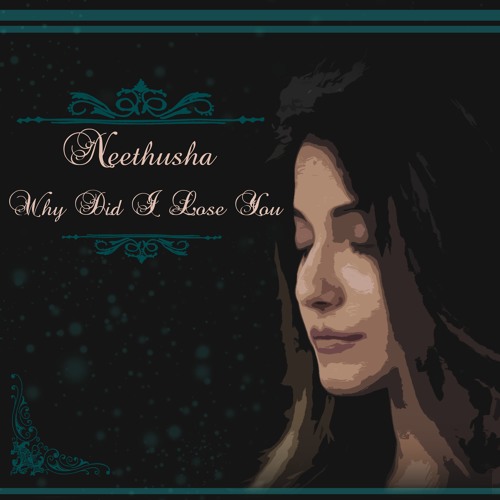 Why Did I Lose You- Neethusha