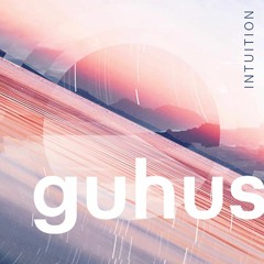 Guhus - "Intuition" - July mix