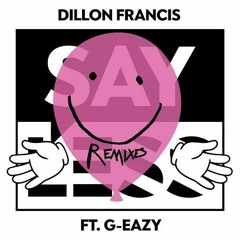 Say Less (Dillon Francis and Moksi Remix)