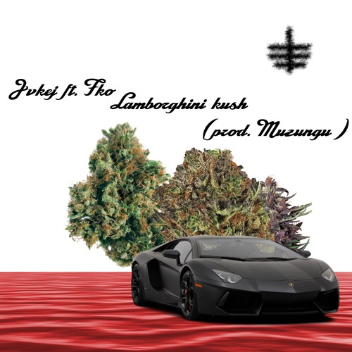 jvkej - Lamborghini kush ft. Fko (prod. Muzungu)