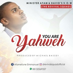 Afam & David's V.O.W- You Are Yahweh Produced By Michael Bassey @mykbmix25