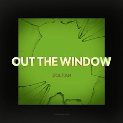Zoltan - Out The Window
