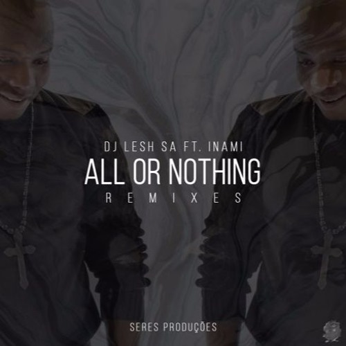 Dj Lesh Sa Inami All Or Nothing Renato Xtrova Remix Available Soon By Renato Xtrova
