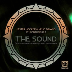 Jester Joker, Dj Helio Baiano & Ponti Dikuua - The Sound (Renato Xtrova Remix)