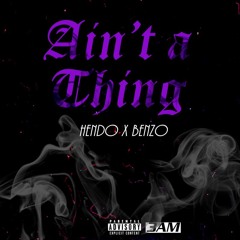 Ain't a Thing ft. Benzo $antana (Prod. Elroy Jets)