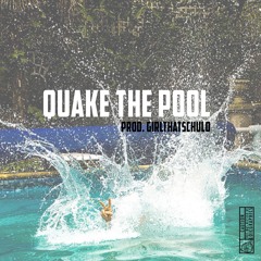 Quake The Pool Remix Ft. Dj Qwon ( Prod. Girlthatschulo )