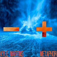 Metaphor // Kyle Martins