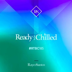 READY To Be CHILLED Podcast 185 mixed by Rayco Santos