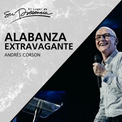 Alabanza Extravagante - Andrés Corson - 05 de julio de 2017