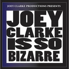 Joey Clarke Is So Bizarre