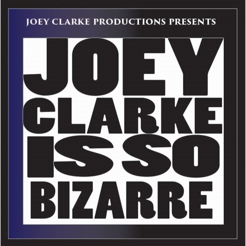 Joey Clarke Is So Bizarre