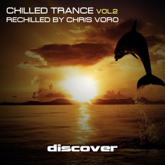 Chilled Trance Vol. 2 - ReChilled by Chris Voro [Discover Records]