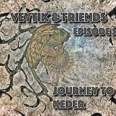 V&F Ep.5 'Journey To Keder'