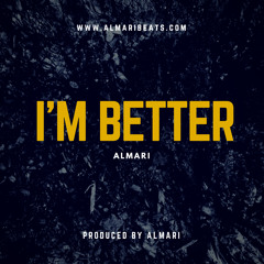I'm Better (Prod. By Almari)