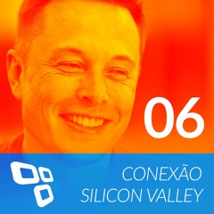 Conexão Silicon Valley EP 06 - Elon Musk, herói?