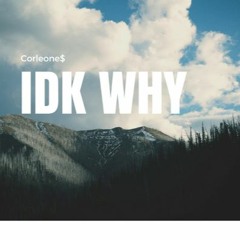Corleone$ - Idk Why (Prod.By GHXST)