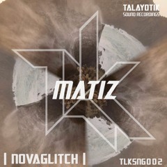 Novaglitch - Matiz    [↓ FREE DOWNLOAD ↓]