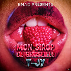 Mon Sirop De Groseille - T-jy (Bmad Prod)