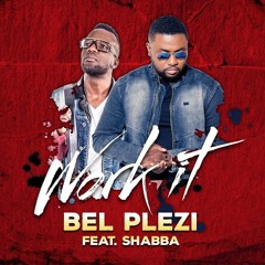 BEL PLEZI feat. Shabba "Work It"!