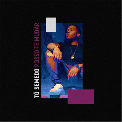 Tó Semedo - Posso Te Mudar