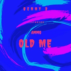 Old Me (Feat. Ammo)