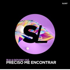 #SL007: Rua & Giovana Vaz - Preciso Me Encontrar (Original Mix)FREE DOWNLOAD