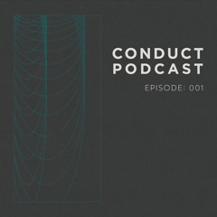 Conduct Podcast : Episode 001