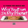 "WHY YOU EVEN IN MY PHONE" Feat. Rob Kardashian & Blac Chyna (@remixgodsuede)m'