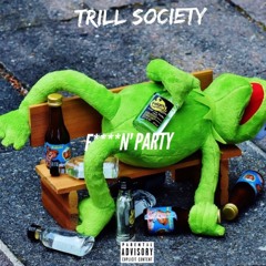 Trill Society - F****n' Party