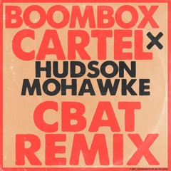 Hudson Mohawke - Cbat (Boombox Cartel Remix)