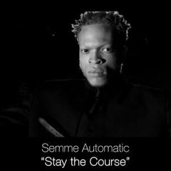 Semme Automatic - Stay The Course