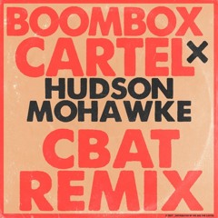 Hudson Mohawke - Cbat (Boombox Cartel Remix) [FREE DL 320kpbs]