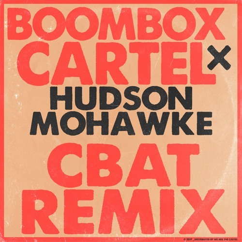 Hudson Mohawke - Cbat (Boombox Cartel Remix) [FREE DL 320kpbs]