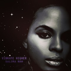 Salima Rah - VIBRATE HIGHER (unmixed)