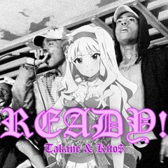 Takane Shijou - READY! Ft. KITO$
