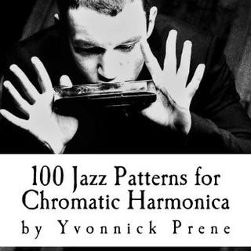 Stream 100 Jazz Patterns for Chromatic Harmonica (clip) by Yvonnick Prene |  Listen online for free on SoundCloud